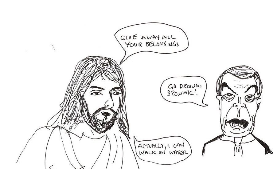 An illustration of Jesus talking to Nigel Farage. Jesus says: Give away all your belongings, Nigel replies: Go drown, brownie. Jesus responds: Actually I can walk on water. 